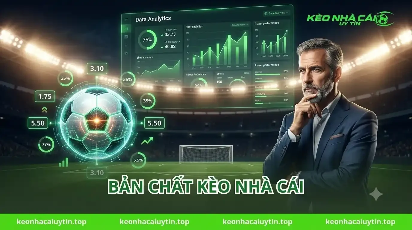 Giới Thiệu Tổng Quan Và Bản Chất Cốt Lõi Của Kèo Nhà Cái
