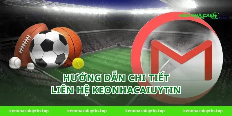 Hướng Dẫn Chi Tiết Liên Hệ Keonhacaiuytin